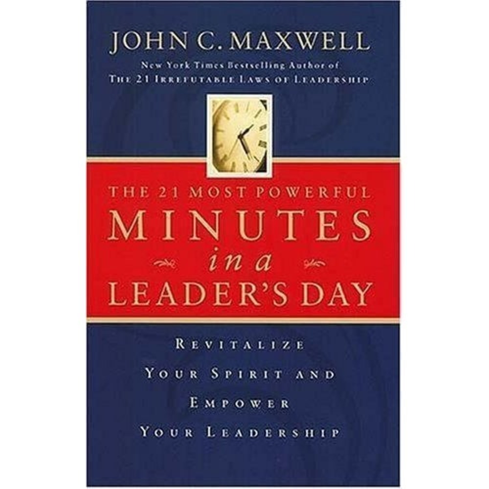 The 21 Most Power Minutes in a Leader's Day by Maxwell, John‎ C.